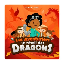 Livre audio pour Fabrique à Histoires "Les Aventuriers - Le réveil des dragons"